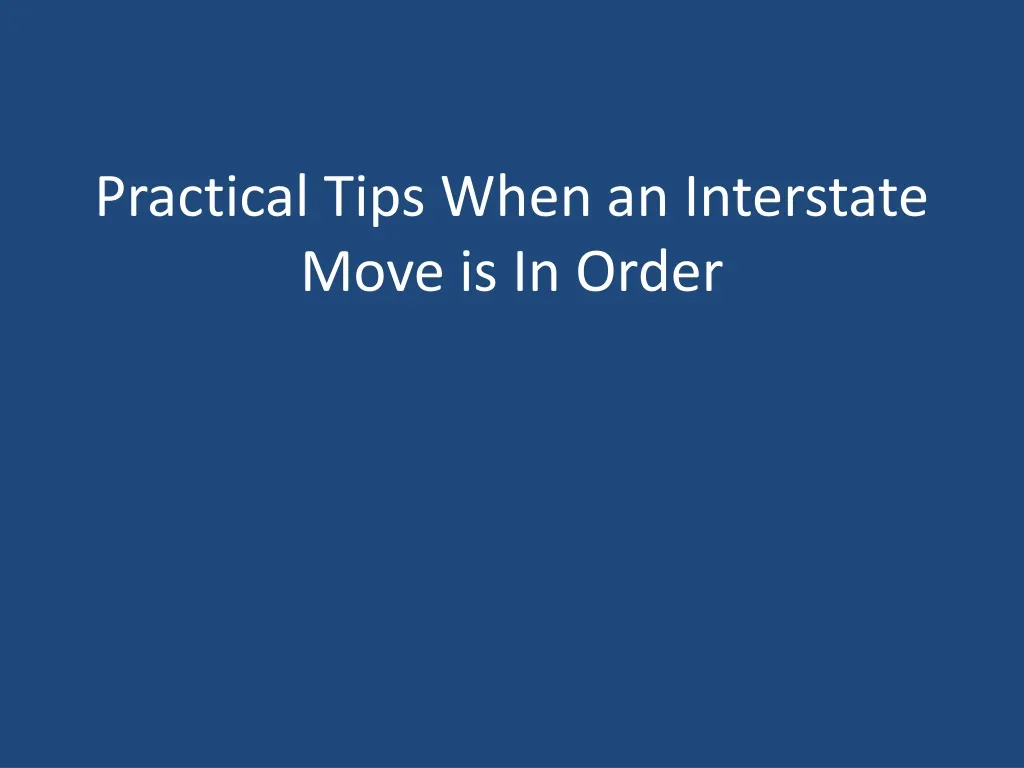 practical tips when an interstate move is in order