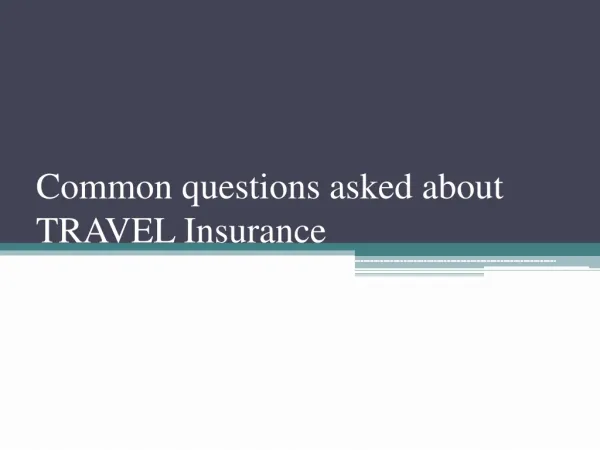 The Most Common Questions about Travel Insurance