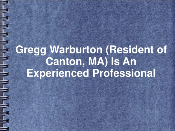 Gregg Warburton is a resident of Canton, MA