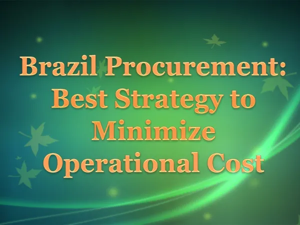Brazil Procurement: Best Strategy to Minimize Operational Cost