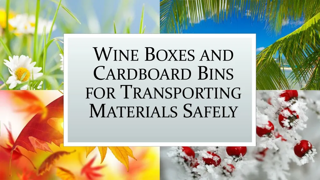 wine boxes and cardboard bins for transporting materials safely