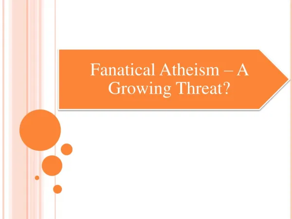 Fanatical Atheism – a Growing Threat