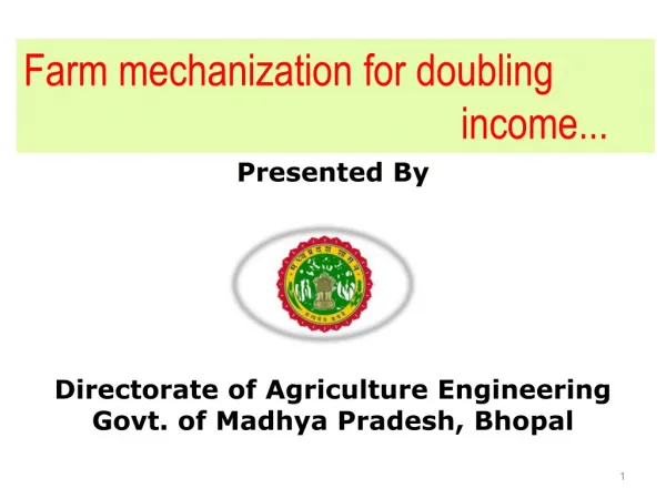 Presented By Directorate of Agriculture Engineering Govt. of Madhya Pradesh, Bhopal