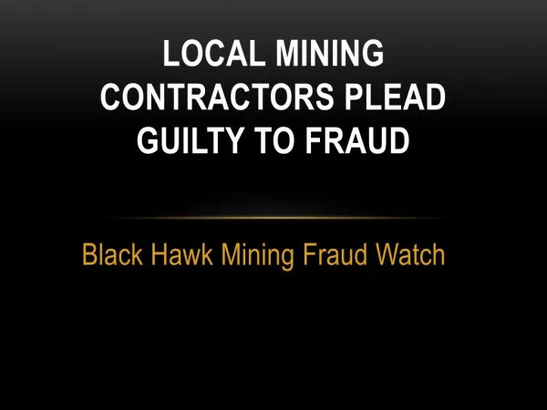 Black Hawk Mining Fraud Watch: Local Mining Contractors Ple