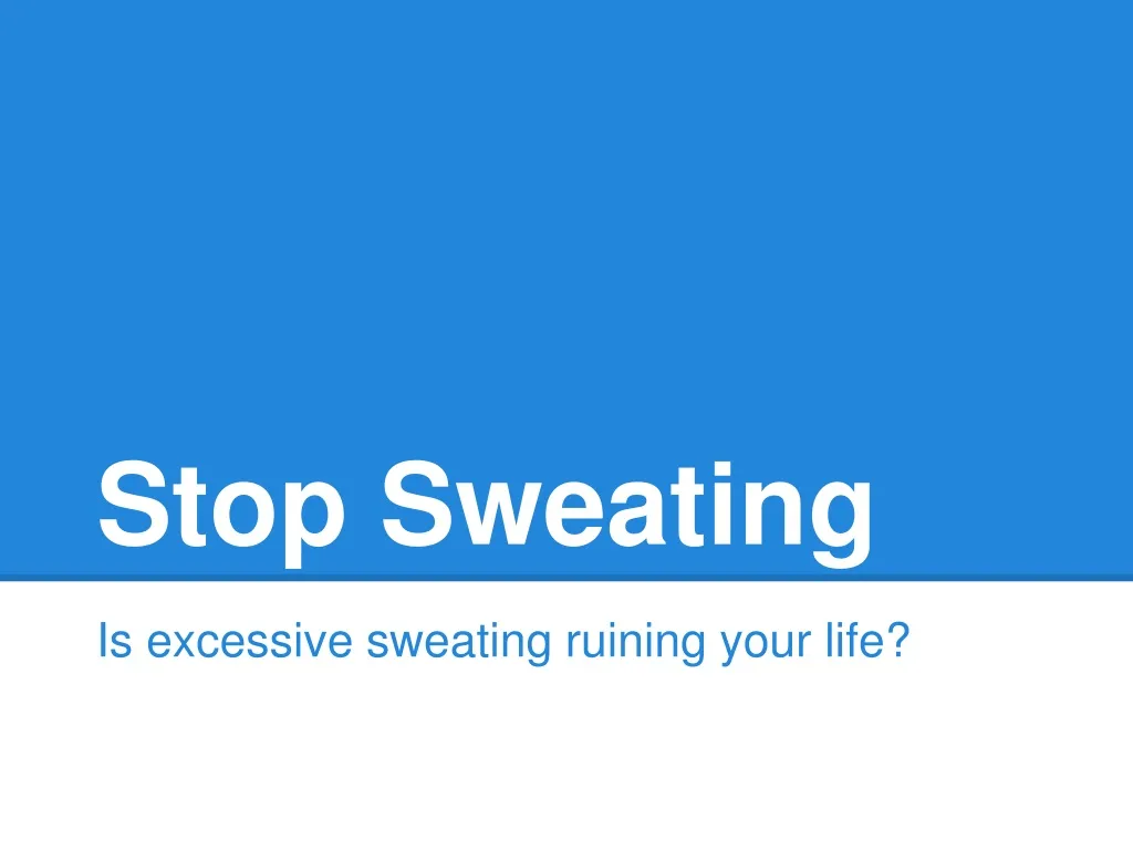 stop sweating