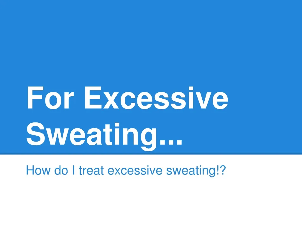 for excessive sweating
