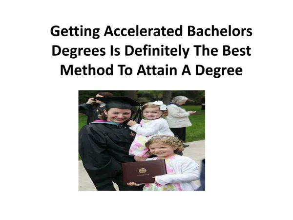 Getting Accelerated Bachelors Degrees Is Definitely The Bes