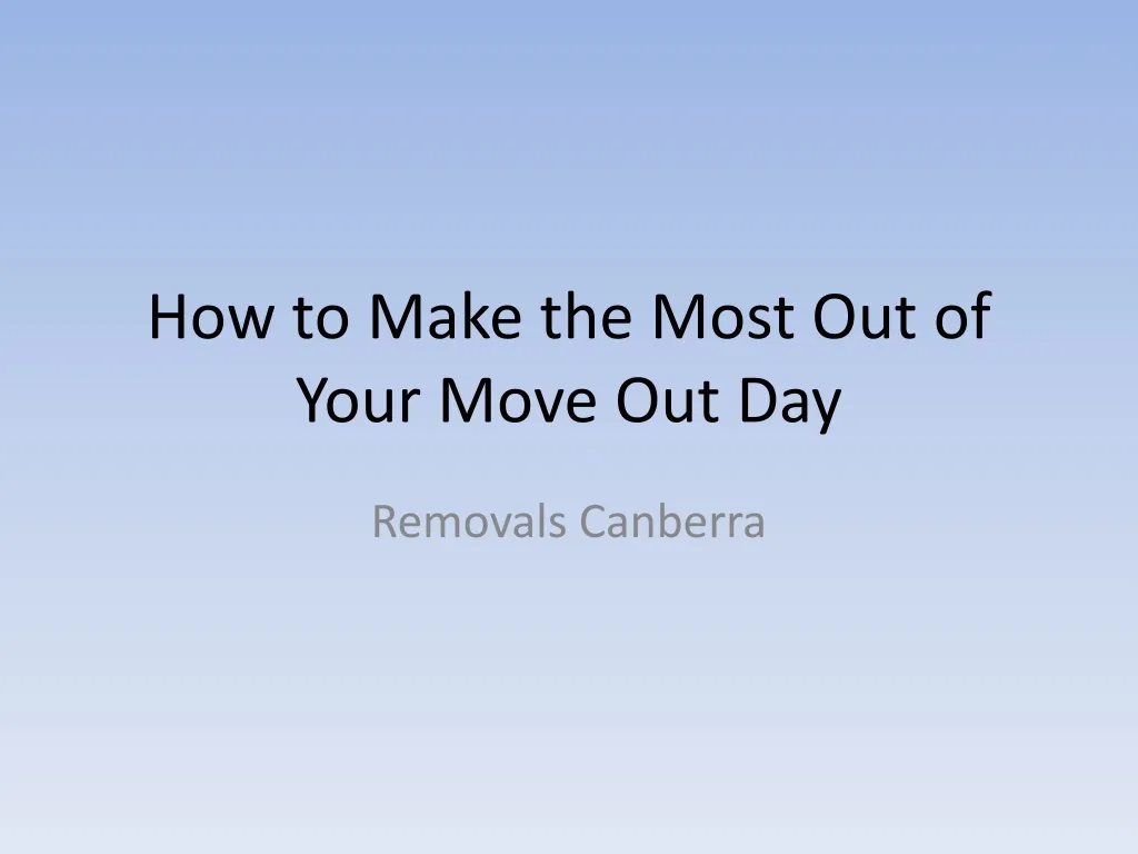 how to make the most out of your move out day