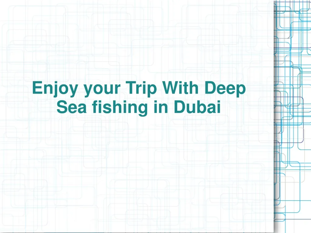 enjoy your trip with deep sea fishing in dubai