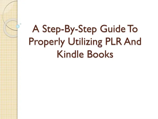 A Step-By-Step Guide To Properly Utilizing PLR And Kindle Bo