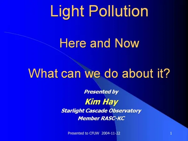 Light Pollution Here and Now What can we do about it