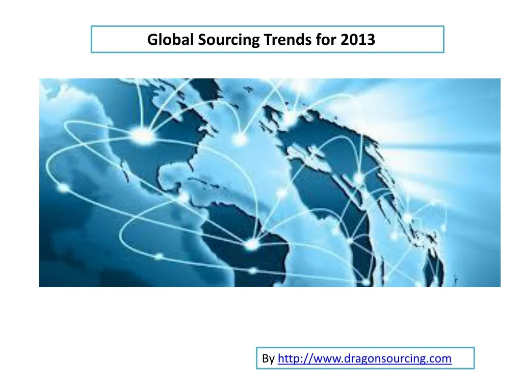 global sourcing trends for 2013