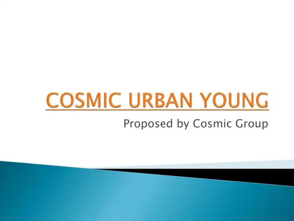 Cosmic Urban Young @ Sector 24D