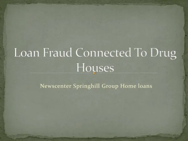 Loan Fraud Connected To Drug Houses