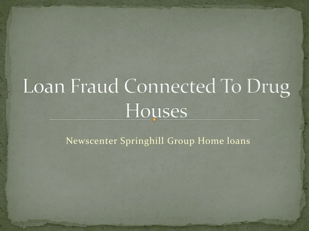 loan fraud connected to drug houses