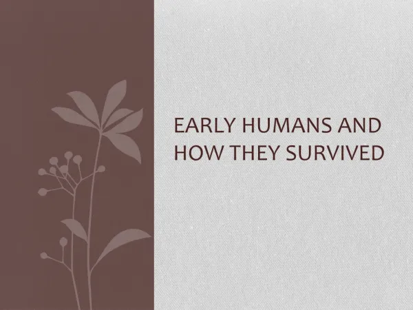 Early Humans and how they survived