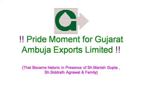 Pride Moment for Gujarat Ambuja Exports Limited That Became historic in Presence of Sh.Manish Gupta , Sh.Siddrath Agr