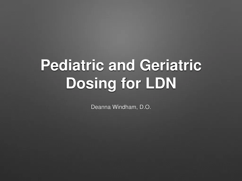 pediatric and geriatric dosing for ldn