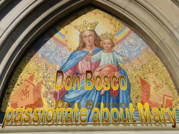 Don Bosco passionate about Mary