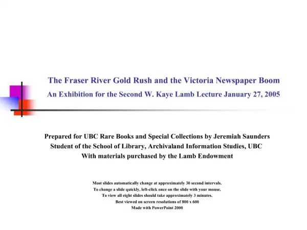 The Fraser River Gold Rush and the Victoria Newspaper Boom An Exhibition for the Second W. Kaye Lamb Lecture January 27,