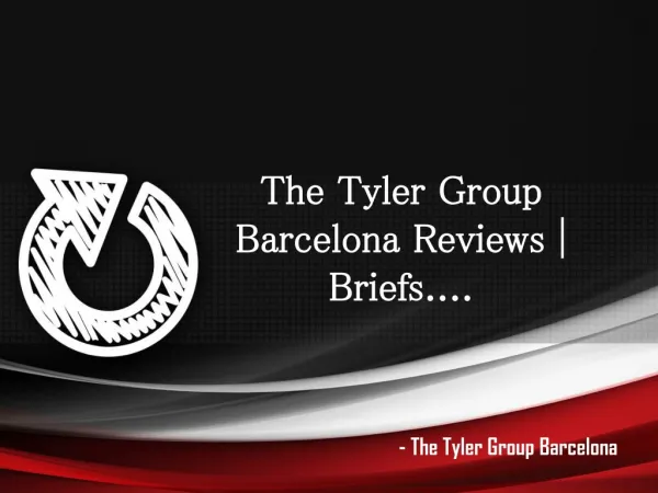 The Tyler Group Barcelona Reviews | Briefs....