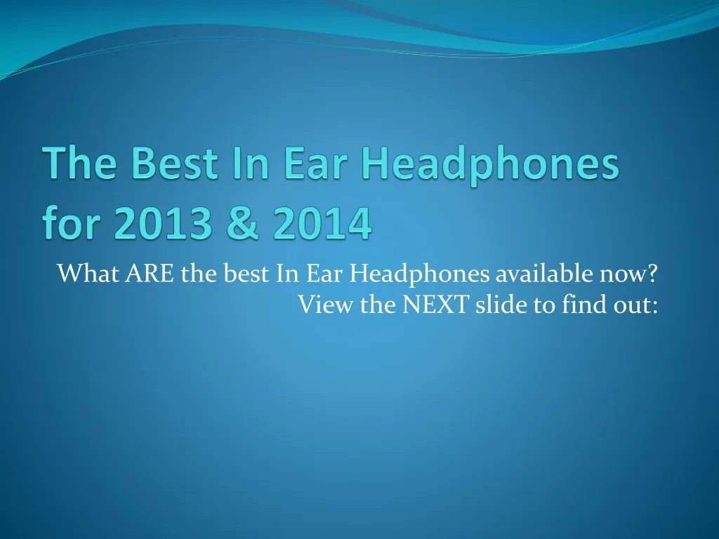 the best in ear headphones for 2013 2014