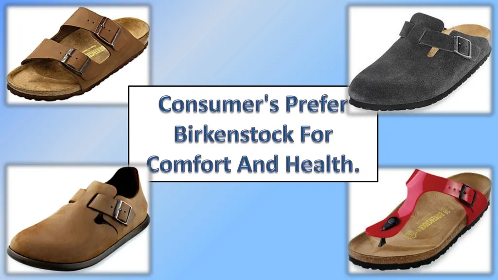 consumer s prefer birkenstock for comfort