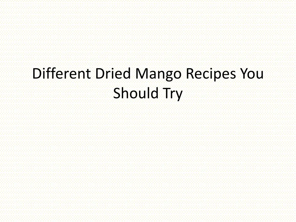different dried mango recipes you should try