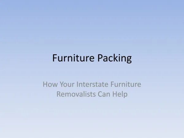 Furniture Packing: How Your Interstate Furniture Removalists