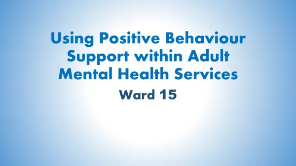 Using Positive Behaviour Support within Adult Mental Health Services