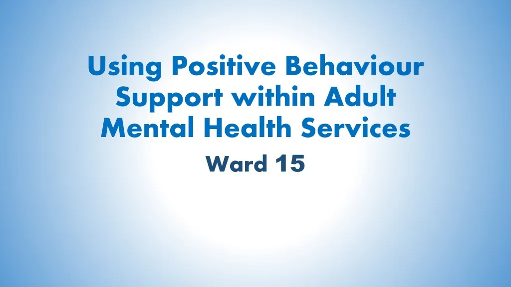 using positive behaviour support within adult mental health services