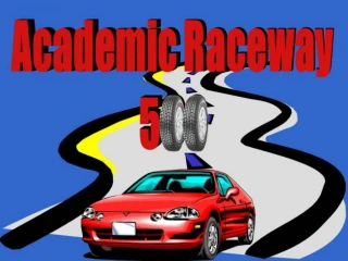 Academic Raceway 500 - slide 1