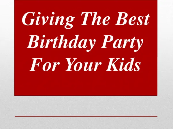 Giving The Best Birthday Party For Your Kids
