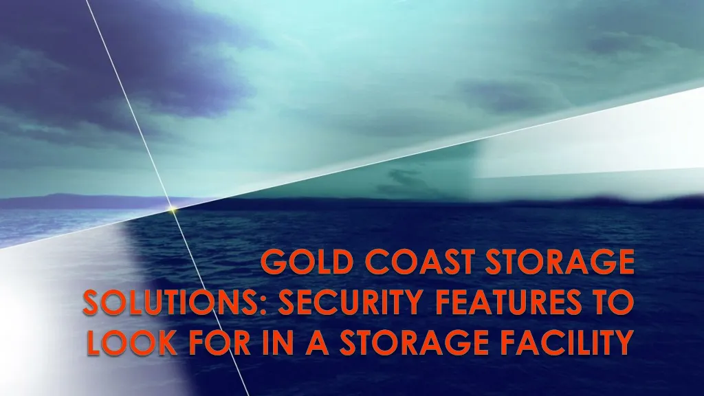 gold coast storage solutions security features to look for in a storage facility