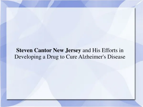 Steven Cantor New Jersey and His Efforts in Developing a Dru