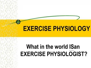 EXERCISE PHYSIOLOGY - slide 1