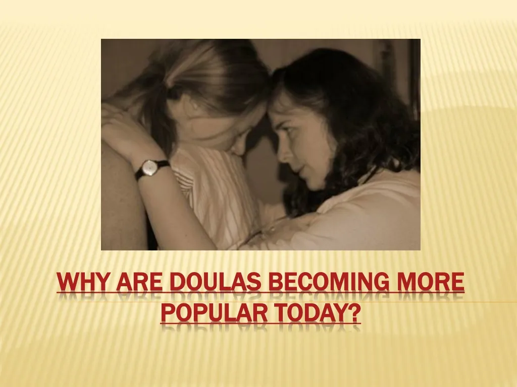 why are doulas becoming more popular today