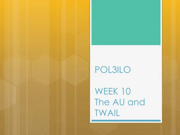 POL3ILO WEEK 10 The AU and TWAIL