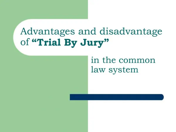 Advantages and disadvantage of Trial By Jury