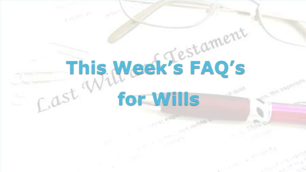 this week s faq s for wills