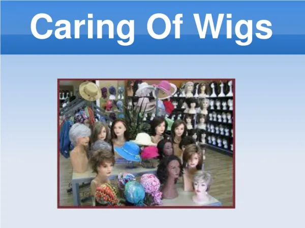 Caring of wigs