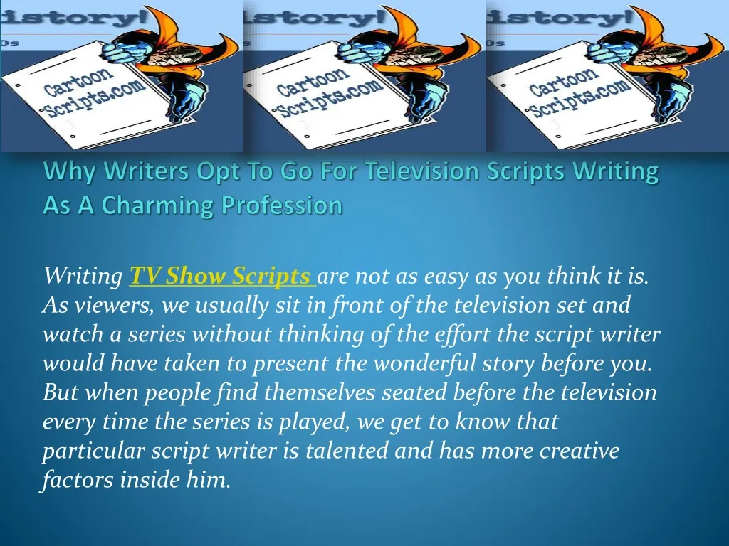 why writers opt to go for television scripts writing as a charming profession