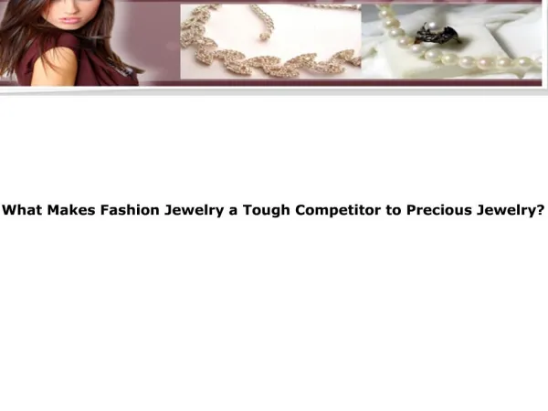 What Makes Fashion Jewelry a Tough Competitor to Precious Je