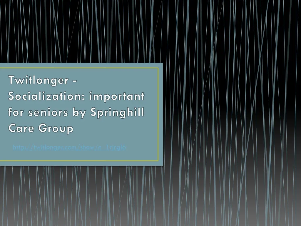 twitlonger socialization important for seniors by springhill care group