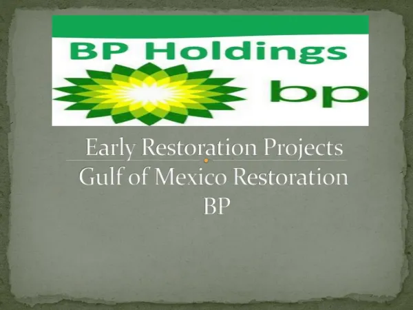 Early restoration projects: Gulf of Mexico restoration: BP –