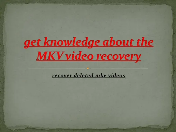 get knowledge about the MKV video recovery