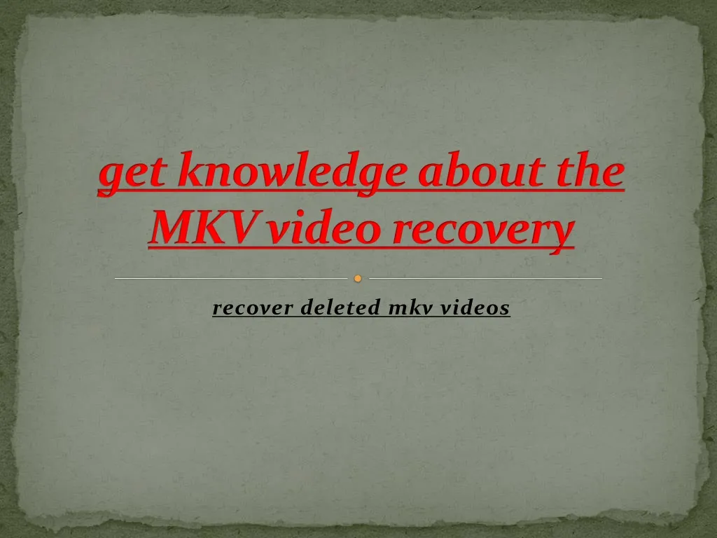 get knowledge about the mkv video recovery