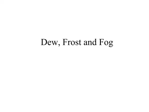 Dew , Frost and Fog