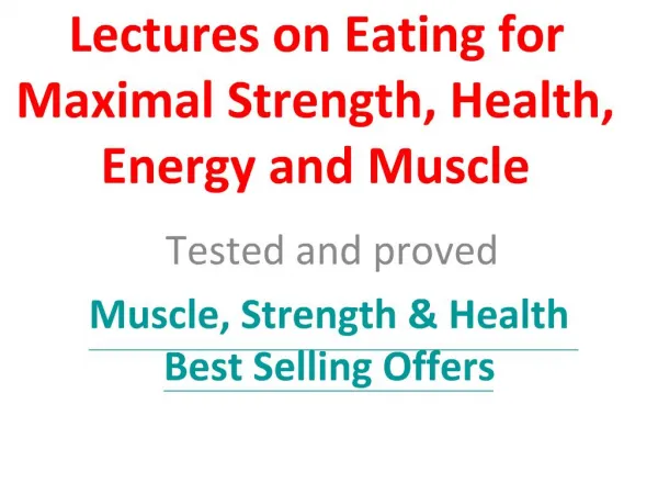 Eating for Maximal Strength, Health, Energy and Muscle