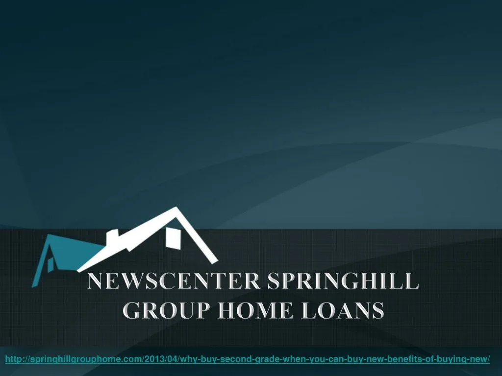 newscenter springhill group home loans